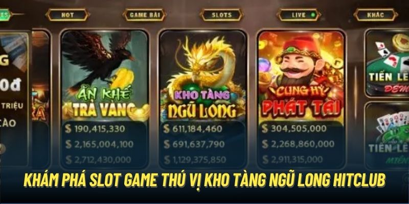 Khám phá slot game thú vị Kho Tàng Ngũ Long Hitclub