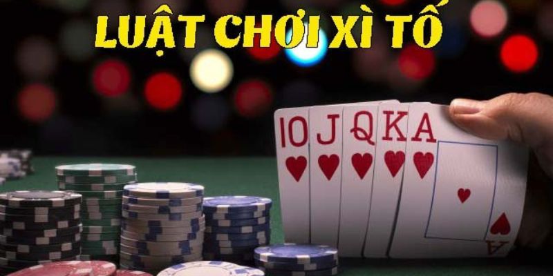 Quy định về luật và cách chơi game bài xì tố