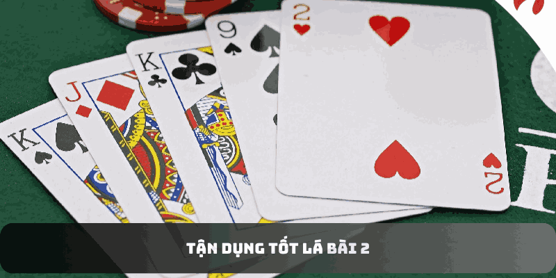  Tận dụng tốt lá bài 2